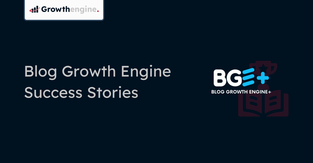 Blog Growth Engine Success Stories